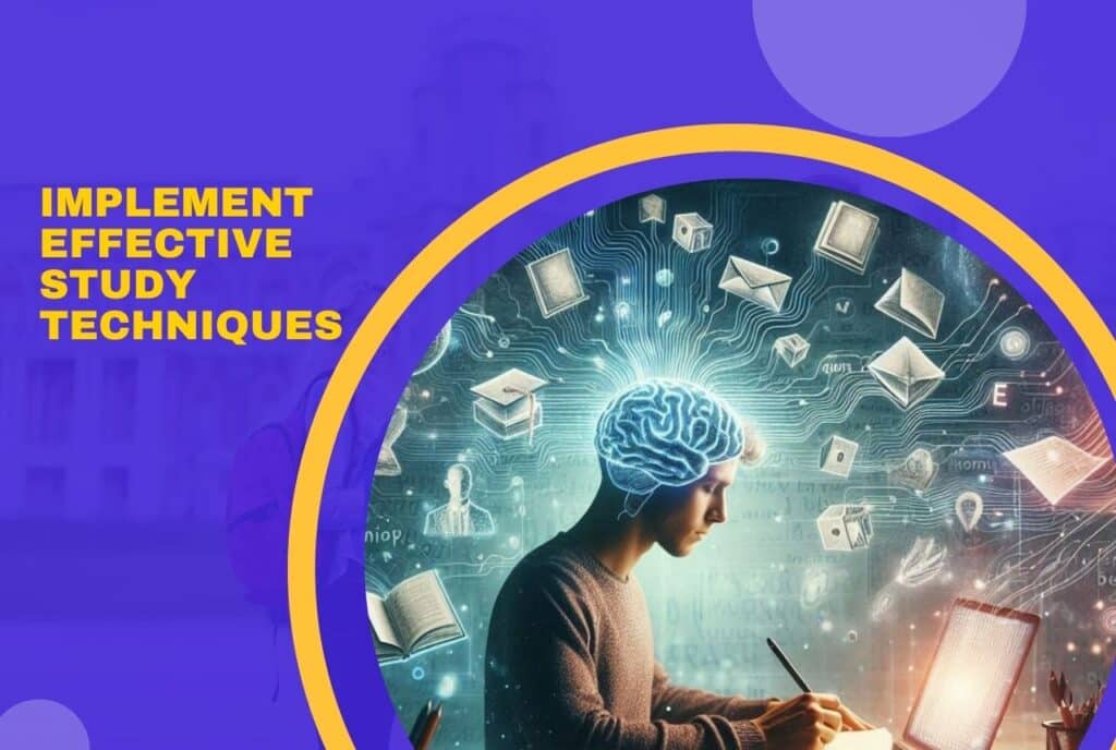 Implement Effective Study Techniques