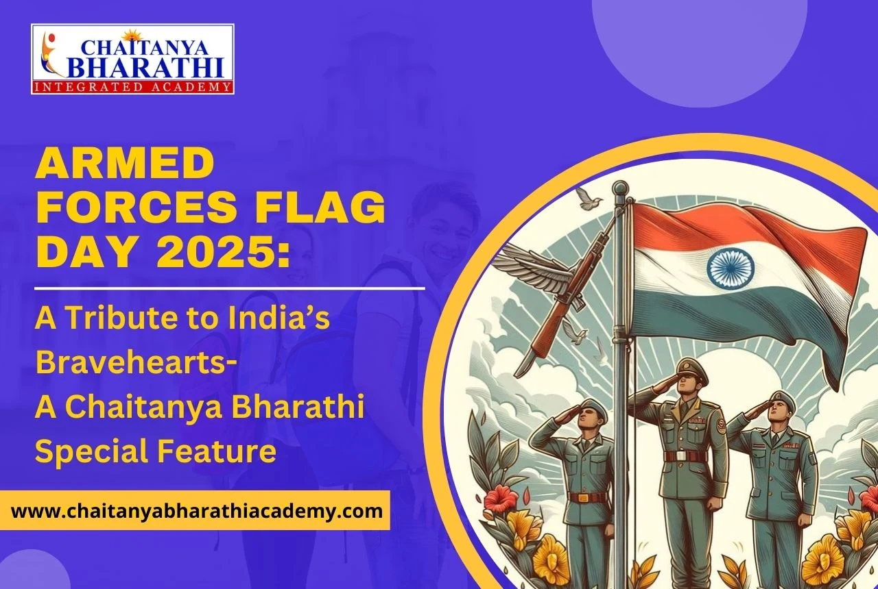 Read more about the article Armed Forces Flag Day 2025: A Tribute to India’s Bravehearts- A Chaitanya Bharathi Special Feature
